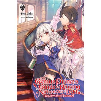 The Genius Prince's Guide to Raising a Nation Out of Debt (Hey, How About Treason?), Vol. 5 (light novel) - 1