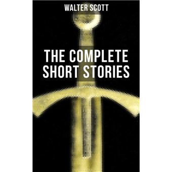 THE COMPLETE SHORT STORIES OF SIR WALTER SCOTT - 1