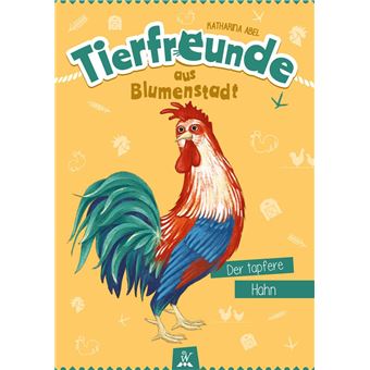 Tierfreunde aus Blumenstadt : Der tapfere Hahn - 1