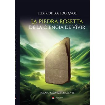 Elixir de los 100 Años: La Piedra Rosetta de la Ciencia de Vivir - 1