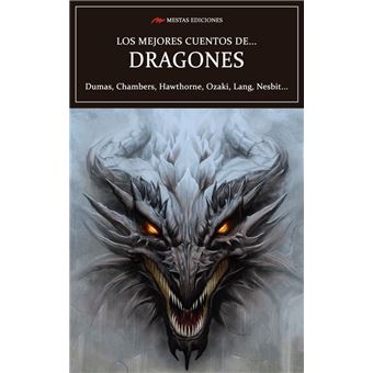 Los mejores cuentos de dragones - Alexandre Dumas, Edgar Allan Poe, Robert  W. Chambers, Mestas Ediciones, . · 5% de descuento | Fnac