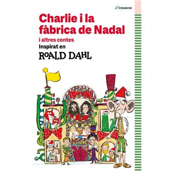 Charlie i la fàbrica de Nadal i altres contes