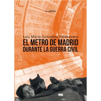 El Metro De Madrid Durante La Guerra Civil