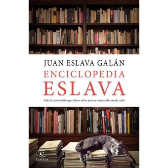 Enciclopedia Eslava. Todo o casi todo lo que debes saber para ser razonablemente culto