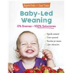 Baby led weaning 0 dramas 100 soluciones