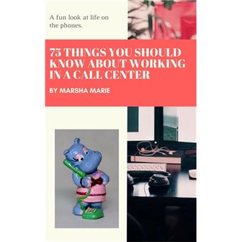 75 Things You Should Know About Working in a Call Center: A Fun Look at Life on the Phones - 1