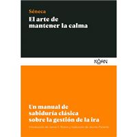 El arte de mantener la calma - Un manual de sabiduría clásica sobre la gestión de la ira