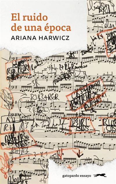 Gatopardo El Ruido De Una Época - Ariana Harwicz (Autor)