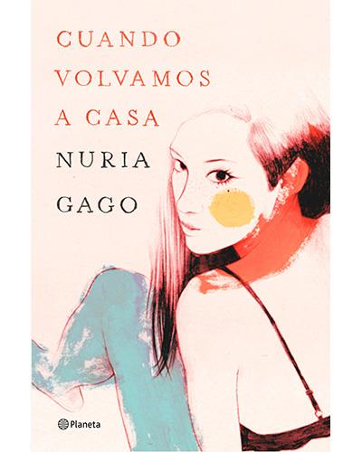 Planeta Cuando Volvamos A Casa - Nuria Gago (Autor), Nuria Gagoa (Autor)