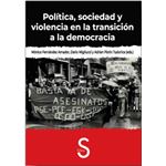 Politica Sociedad Y Violencia En La Transicion A La Democrac