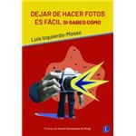 Dejar De Hacer Fotos Es Facil Si Sa