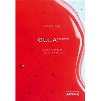 Gula Razonada. Nueva Pastelería, Nuevas Reglas