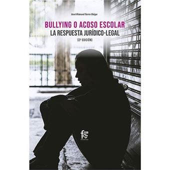 Bullying o acoso escolar - La respuesta jurídico-legal