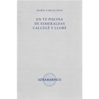 En Tu Piscina De Esmeraldas Calcule Y Llore