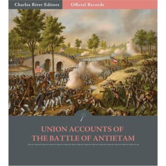 Official Records of the Union and Confederate Armies: Union Generals Accounts of Antietam - 1