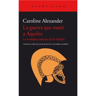 La guerra que mató a Aquiles: La verdadera historia de la «Ilíada»