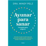 Ayunar para sanar. Una guía para mujeres