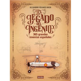El legado del ingenio. 365 grandes inventos españoles