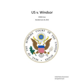 Supreme Court Decision US v. Windsor - DOMA Case - Decided June 26, 2013 - 1