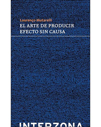 Interzona El Arte De Producir Efecto Sin Causa