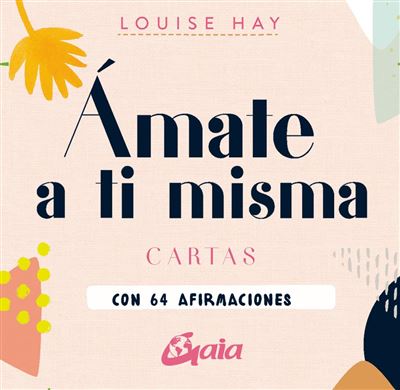 Gaia Ediciones Blanco Amate A Ti Misma - Louise Hay (Autor), Isabel González (Traducción), Karla Baker (Ilustración)