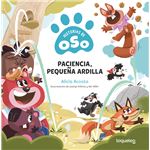 Paciencia, pequeña ardilla. Historias de Oso