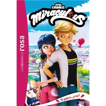 La biblioteca rosa. Miraculous 5. Te quiero ¿o no?