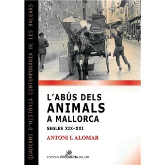 L''abús dels animals a Mallorca (segles XIX-XXI)