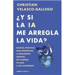 Y Si La Ia Me Arregla La Vida