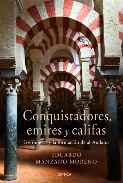 Critica Oscuras Conquistadores, Emires Y Califas - Manzano, Eduardo (Autor), Eduardo Manzanoo (Autor), Eduardo Manzanos (Autor)