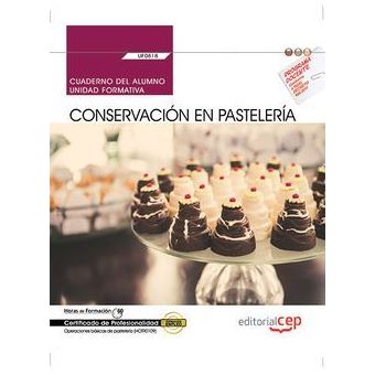 Cuaderno Del Alumno. Conservación En Pastelería (Uf0818). Certificados De Profesionalidad. Operaciones Básicas De Pastelería (Hotr0109) - 1
