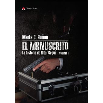 El Manuscrito - La Historia De Artur Segui - Volumen I