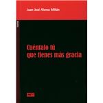 Cuéntalo tú que tienes más gracia