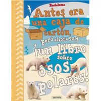 Recíclame. Antes era una caja de cartón, pero ahora soy ¡un libro sobre osos polares!
