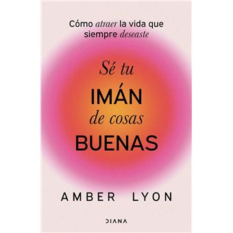 Sé tu imán de cosas buenas