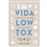 Vida Low Tox, Manual para vivir saludable en un planeta feliz_0