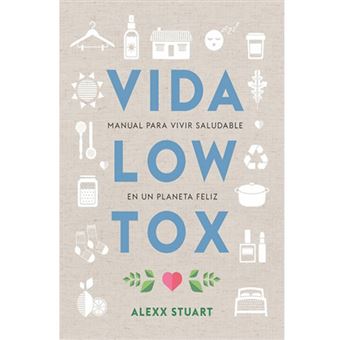 Vida Low Tox, Manual para vivir saludable en un planeta feliz