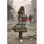 Aquello Que No Podemos Decir