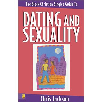 The Black Christian Singles Guide To Dating and Sexuality - 1