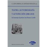 Teatro, (Auto)biografía y Autoficción 2000-2018