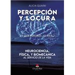 Percepcion Y Locura. Neurociencia, Física, Y Biomecánica, Al