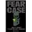 Fear Case