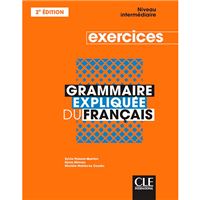 Grammaire expliquée du français - Exercices - Niveau intermédiaire