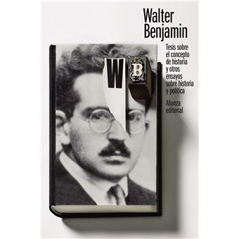 Tesis sobre el concepto de historia y otros ensayos sobre historia y política