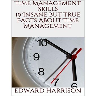Time Management Skills: 19 Insane But True Facts About Time Management - 1