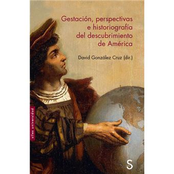 Gestación, perspectivas e historiografía del descubrimiento de América