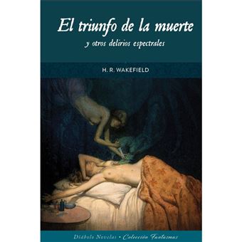 El Triunfo De La Muerte Y Otros Delirios Espectrales