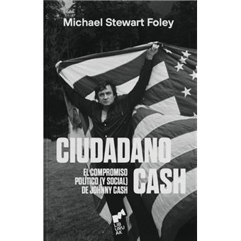 Ciudadano Cash-El Compromiso Politico Y Social De Johnny