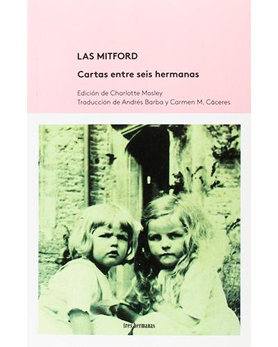 Tres Hermanas Las Mitford. Cartas Entre Seis Hermanas - Mosley, Charlotte (Autor)