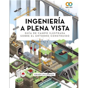 Ingenieria A Plena Vista-Guia De Campo Ilustrada Sobre El En